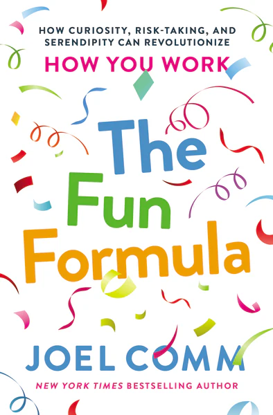 The Fun Formula: How Curiosity, Risk-Taking, and Serendipity Can Revolutionize How You Work - Image 2