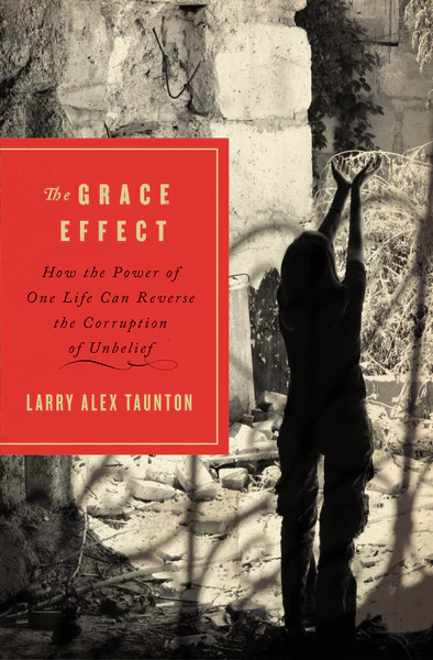 The Grace Effect: How the Power of One Life Can Reverse the Corruption of Unbelief - Image 2