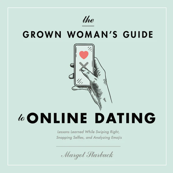 The Grown Woman's Guide to Online Dating: Lessons Learned While Swiping Right, Snapping Selfies, and Analyzing Emojis - Audiobook (Unabridged)