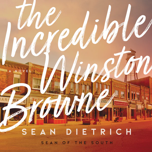 The Incredible Winston Browne: A Novel by “Sean of the South” - Audiobook (Unabridged)