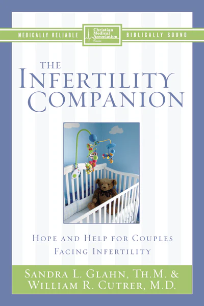 The Infertility Companion: Hope and Help for Couples Facing Infertility