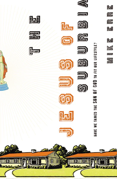 The Jesus of Suburbia: Have We Tamed the Son of God to Fit Our Lifestyle? - Image 2