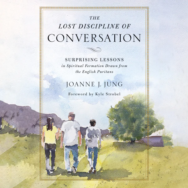The Lost Discipline of Conversation: Surprising Lessons in Spiritual Formation Drawn from the English Puritans - Audiobook (Unabridged)
