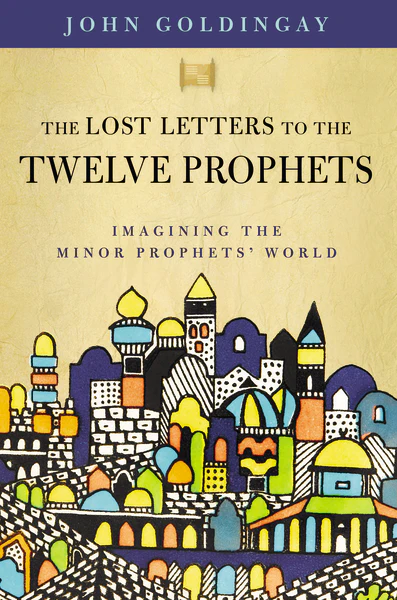 The Lost Letters to the Twelve Prophets: Imagining the Minor Prophets' World - Image 3
