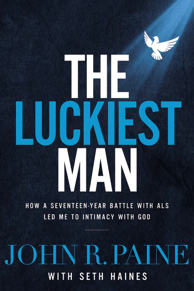 The Luckiest Man: How a Seventeen-Year Battle with ALS Led Me to Intimacy with God - Image 2