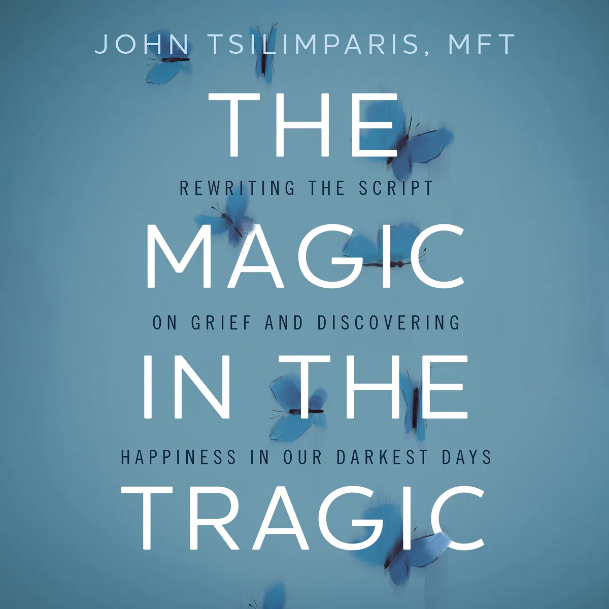 The Magic in the Tragic: Rewriting the Script on Grief and Discovering Happiness in Our Darkest Days - A New Approach to Resilience, Grieving, and Healing in the Midst of Tragedy or Trauma - Audiobook (Unabridged)