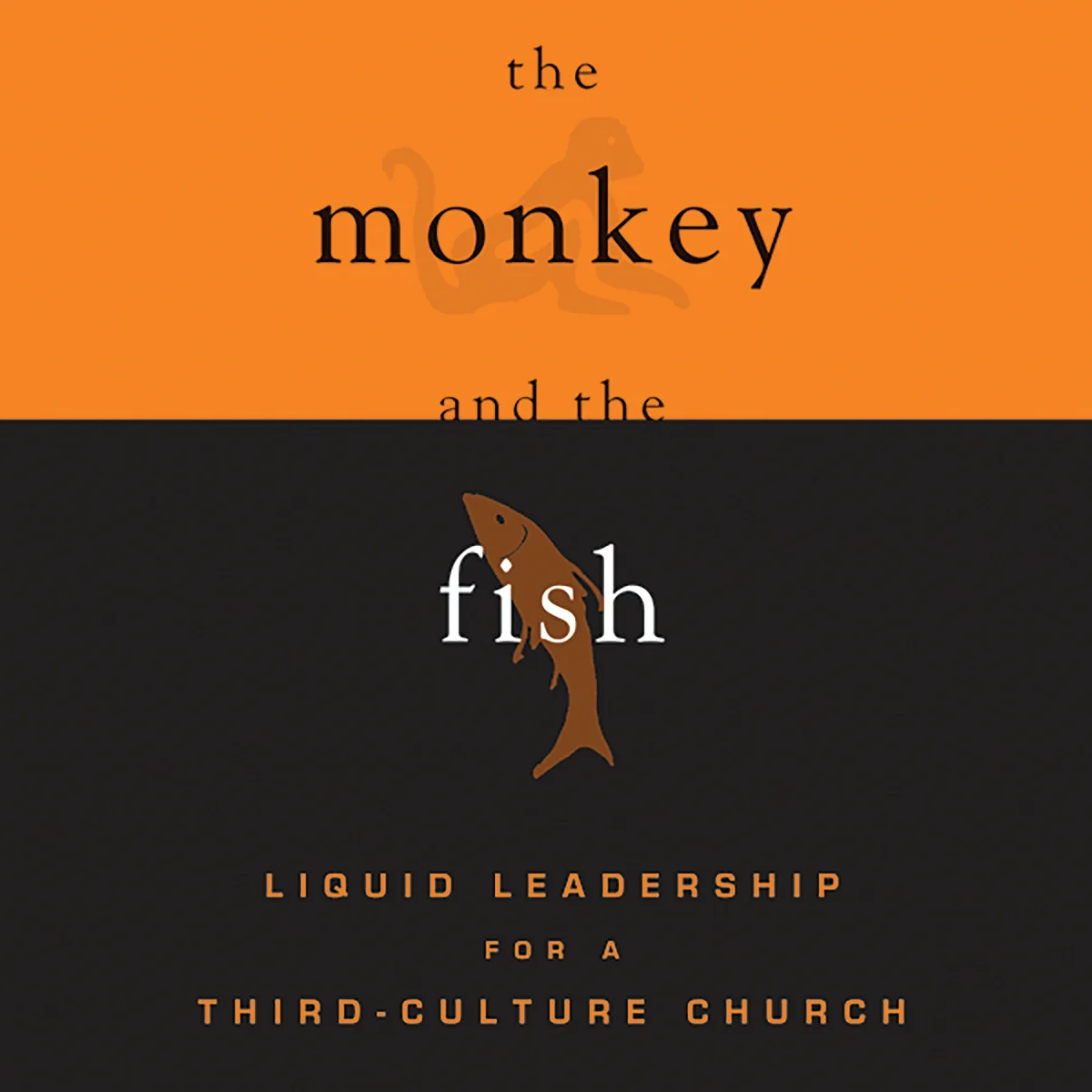 The Monkey and the Fish: Liquid Leadership for a Third-Culture Church - Audiobook (Unabridged)