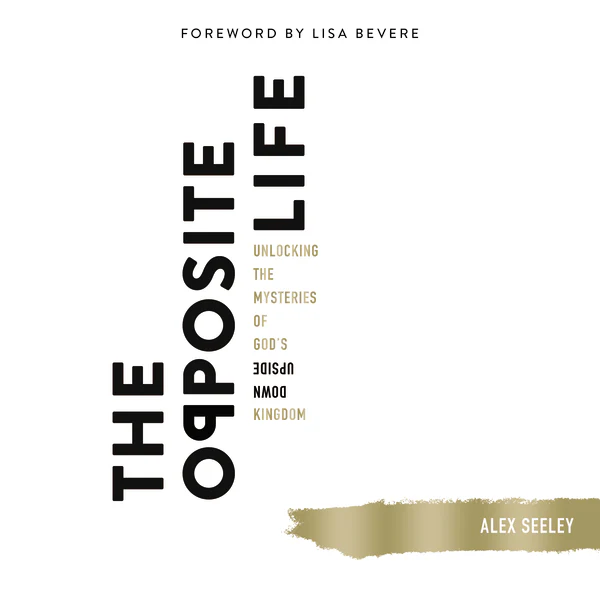 The Opposite Life: Unlocking the Mysteries of God’s Upside-Down Kingdom - Audiobook (Unabridged)