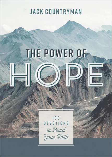 The Power of Hope: 100 Devotions to Build Your Faith (A 100-Day Devotional)
