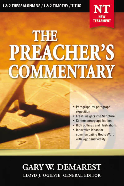 The Preacher's Commentary - Vol. 32: 1 & 2 Thessalonians / 1 & 2 Timothy / Titus