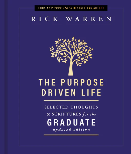 The Purpose Driven Life Selected Thoughts and Scriptures for the Graduate: Keepsake Edition, Fully Updated
