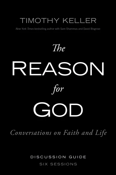 The Reason for God Discussion Guide: Conversations on Faith and Life