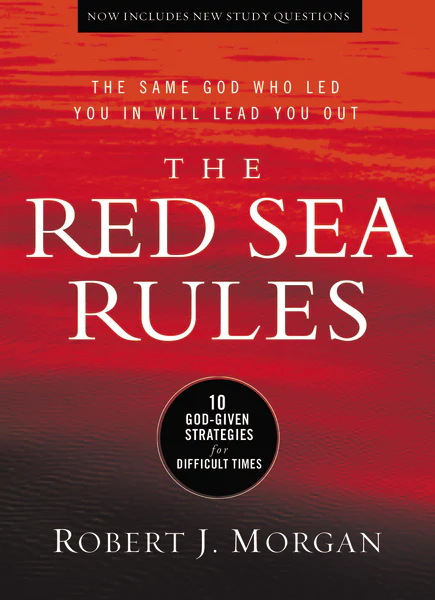 The Red Sea Rules: 10 God-Given Strategies for Difficult Times