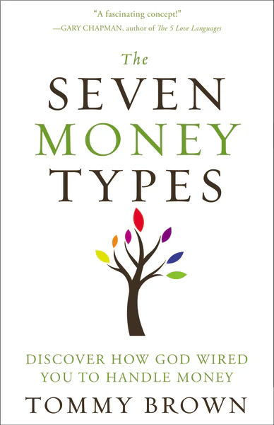 The Seven Money Types: Discover How God Wired You To Handle Money