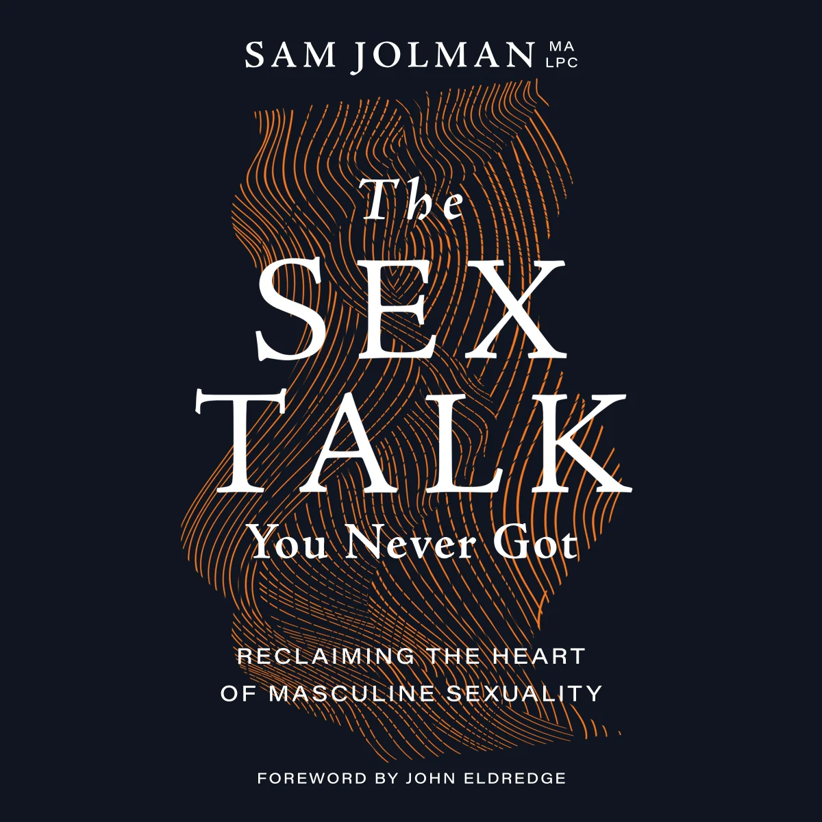 The Sex Talk You Never Got: Reclaiming the Heart of Masculine Sexuality - Audiobook (Unabridged)