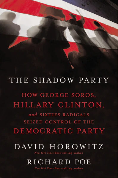The Shadow Party: How George Soros, Hillary Clinton, and Sixties Radicals Seized Control of the Democratic Party - Image 3