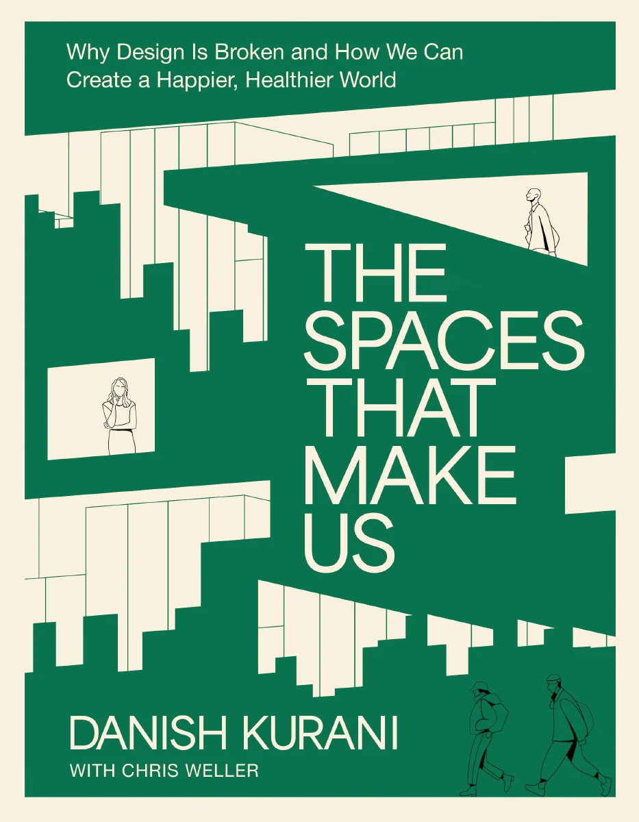 The Spaces That Make Us: Why Design Is Broken and How We Can Create a Happier, Healthier World - Image 2