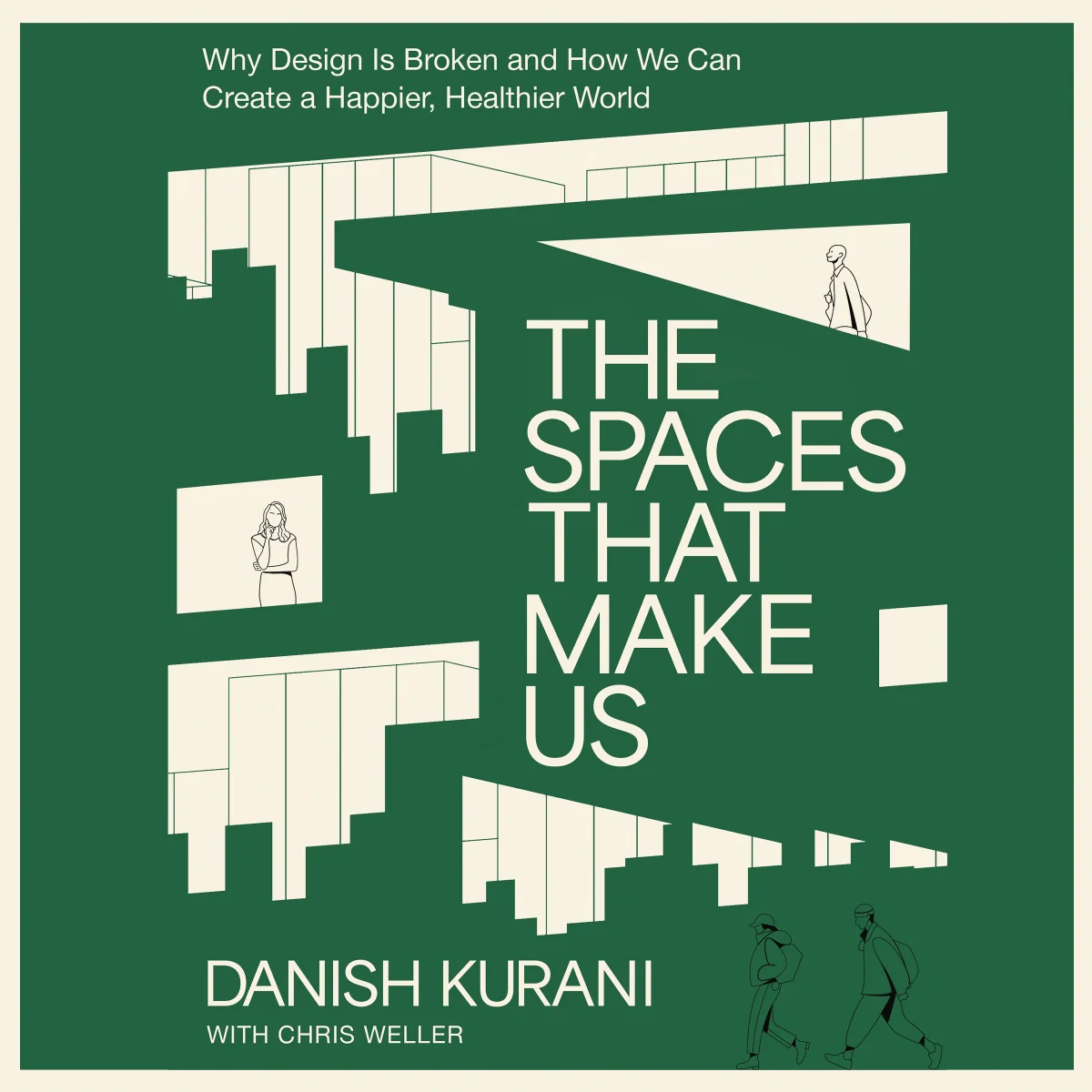 The Spaces That Make Us: Why Design Is Broken and How We Can Create a Happier, Healthier World - Audiobook (Unabridged)