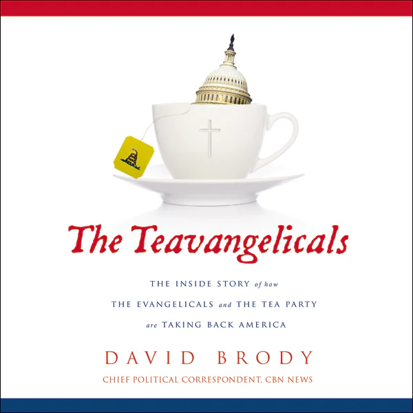 The Teavangelicals: The Inside Story of How the Evangelicals and the Tea Party are Taking Back America - Audiobook (Unabridged)