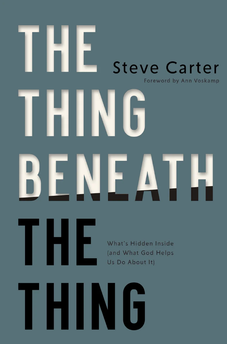 The Thing Beneath the Thing: What's Hidden Inside (and What God Helps Us Do About It) - Image 3