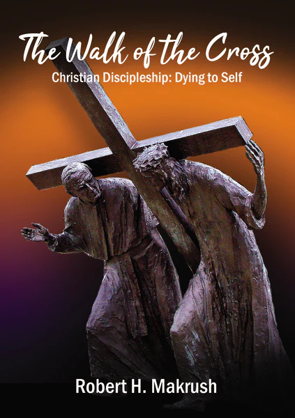 The Walk of the Cross: Christian Discipleship: Dying to Self - Image 3