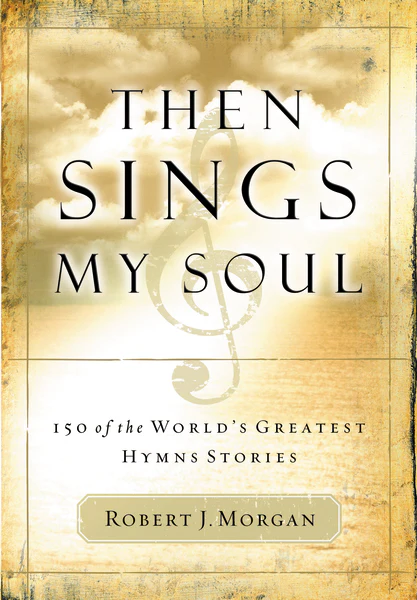 Then Sings My Soul: 150 of the World's Greatest Hymn Stories - Image 2
