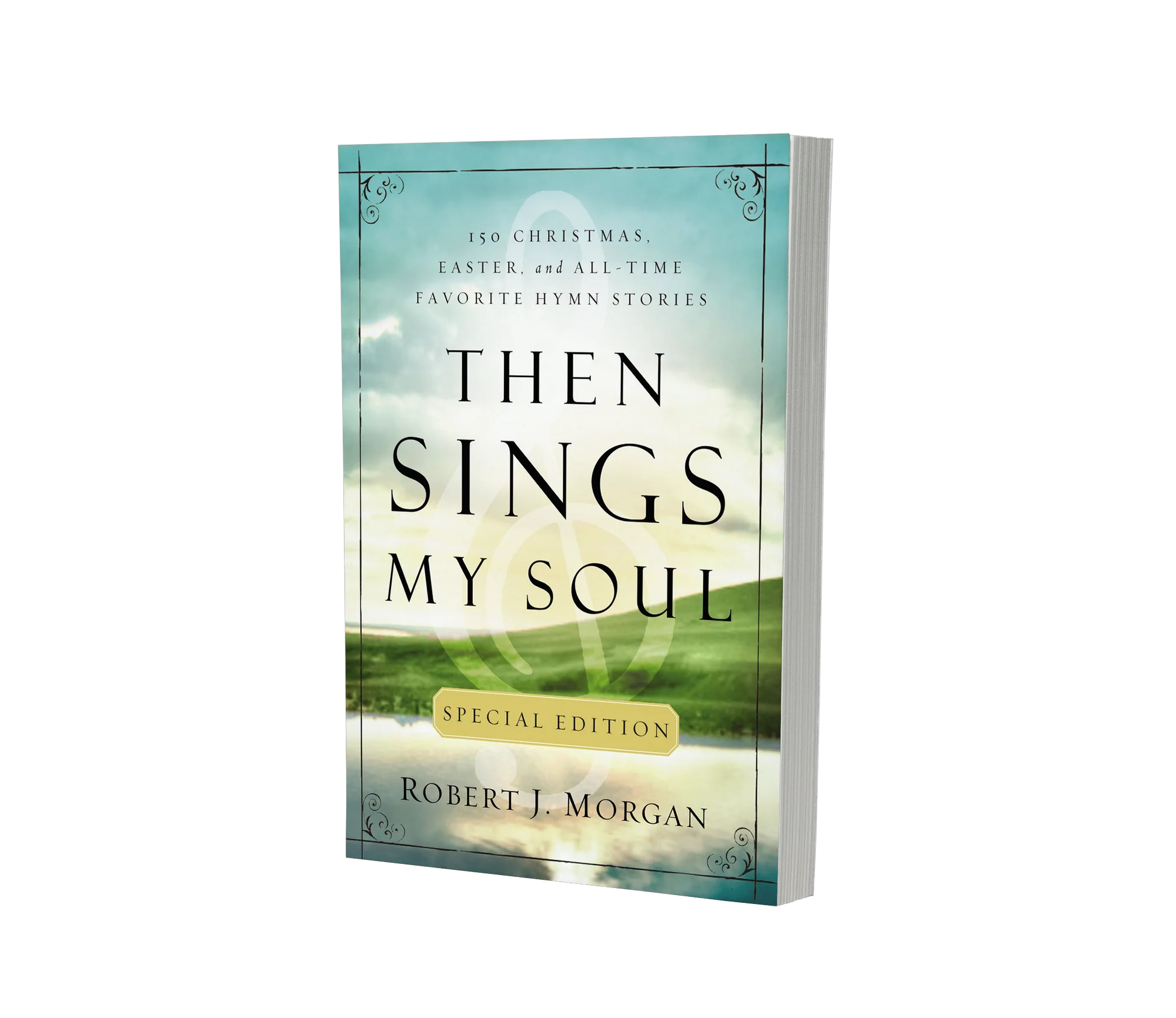 Then Sings My Soul Special Edition: 150 Christmas, Easter, and All-Time Favorite Hymn Stories - Image 3