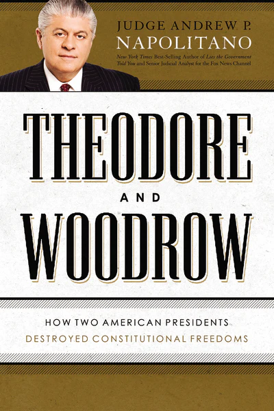 Theodore and Woodrow: How Two American Presidents Destroyed Constitutional Freedom - Image 2