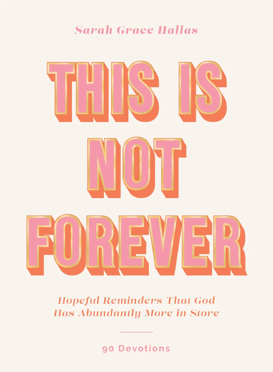 This Is Not Forever: Hopeful Reminders That God Has Abundantly More in Store (90 Devotions) - Image 2