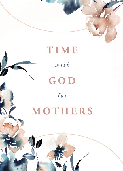 Time With God For Mothers