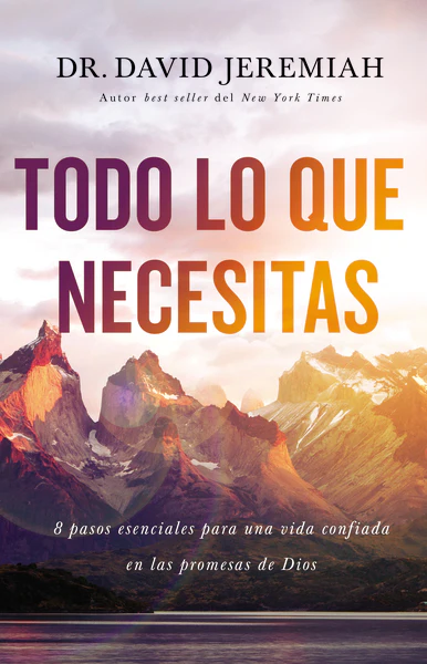 Todo lo que necesitas: 8 pasos esenciales para una vida confiada en las promesas de Dios