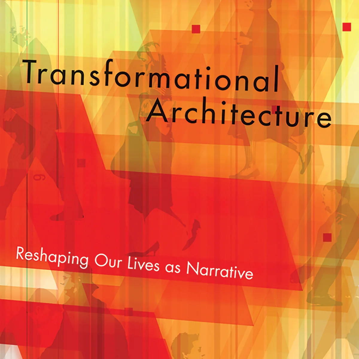 Transformational Architecture: Reshaping Our Lives as Narrative - Audiobook (Unabridged)