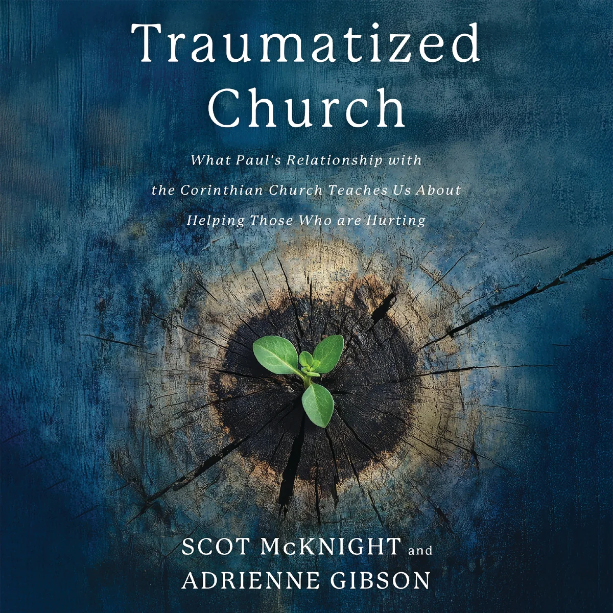 Traumatized Church: What Paul's Relationship with the Corinthian Church Teaches Us About Helping Those Who are Hurting - Audiobook (Unabridged)