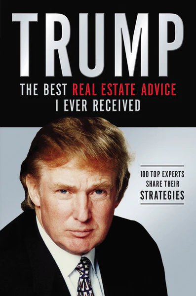 Trump: The Best Real Estate Advice I Ever Received: 100 Top Experts Share Their Strategies - Image 2