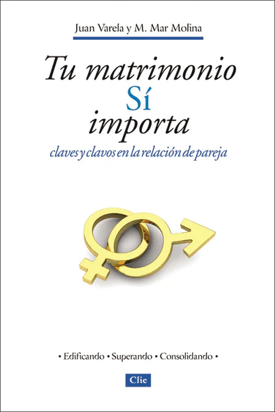 Tu matrimonio sí importa: Claves y clavos en la relación de pareja