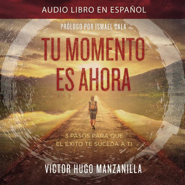 Tu momento es ahora: 3 pasos para que el éxito te suceda a ti - Audiobook (Unabridged)