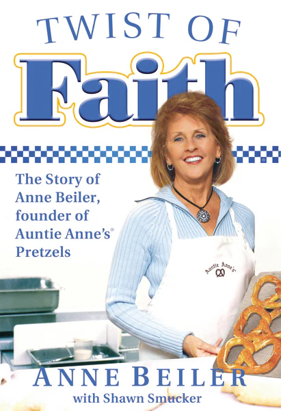 Twist of Faith: The Story of Anne Beiler, Founder of Auntie Anne's Pretzels - Image 2