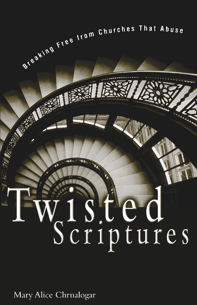 Twisted Scriptures: Breaking Free from Churches That Abuse - Image 2