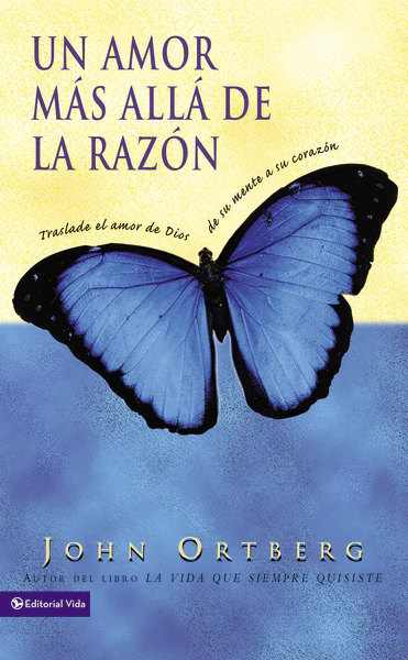 Un amor más allá de la razón: Traslade el amor de Dios de su mente a su corazón