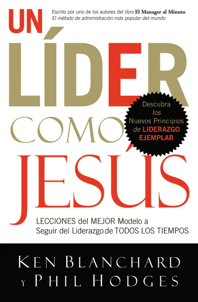Un lĂder como JesĂșs: Lecciones del mejor modelo a seguir del liderazgo de todos los tiempos