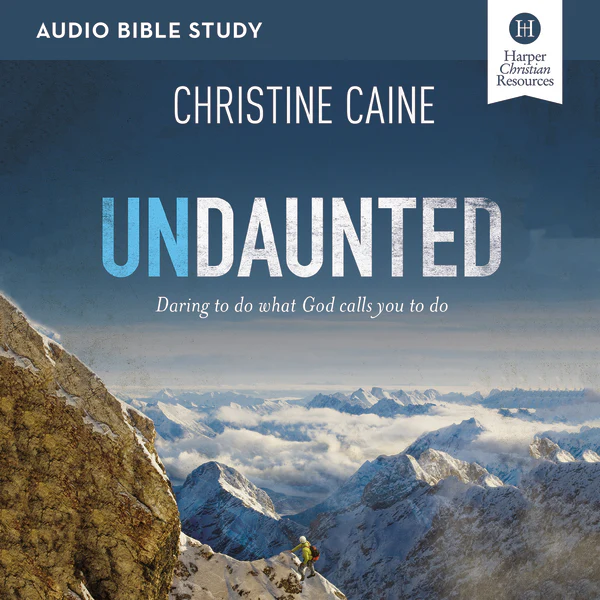 Undaunted Bible Study: Audio: Daring to Do What God Calls You to Do - Audiobook (Unabridged)