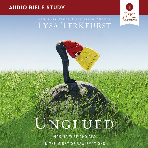 Unglued Bible Study: Audio: Making Wise Choices in the Midst of Raw Emotions - Audiobook (Unabridged)