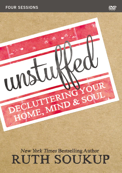 Unstuffed Video Study: Decluttering Your Home, Mind & Soul