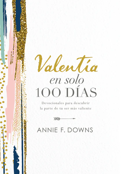 Valentía en solo 100 días: Devocionales para descubrir la parte de tu ser más valiente (100 Days to Brave, Spanish Edition) - Image 2