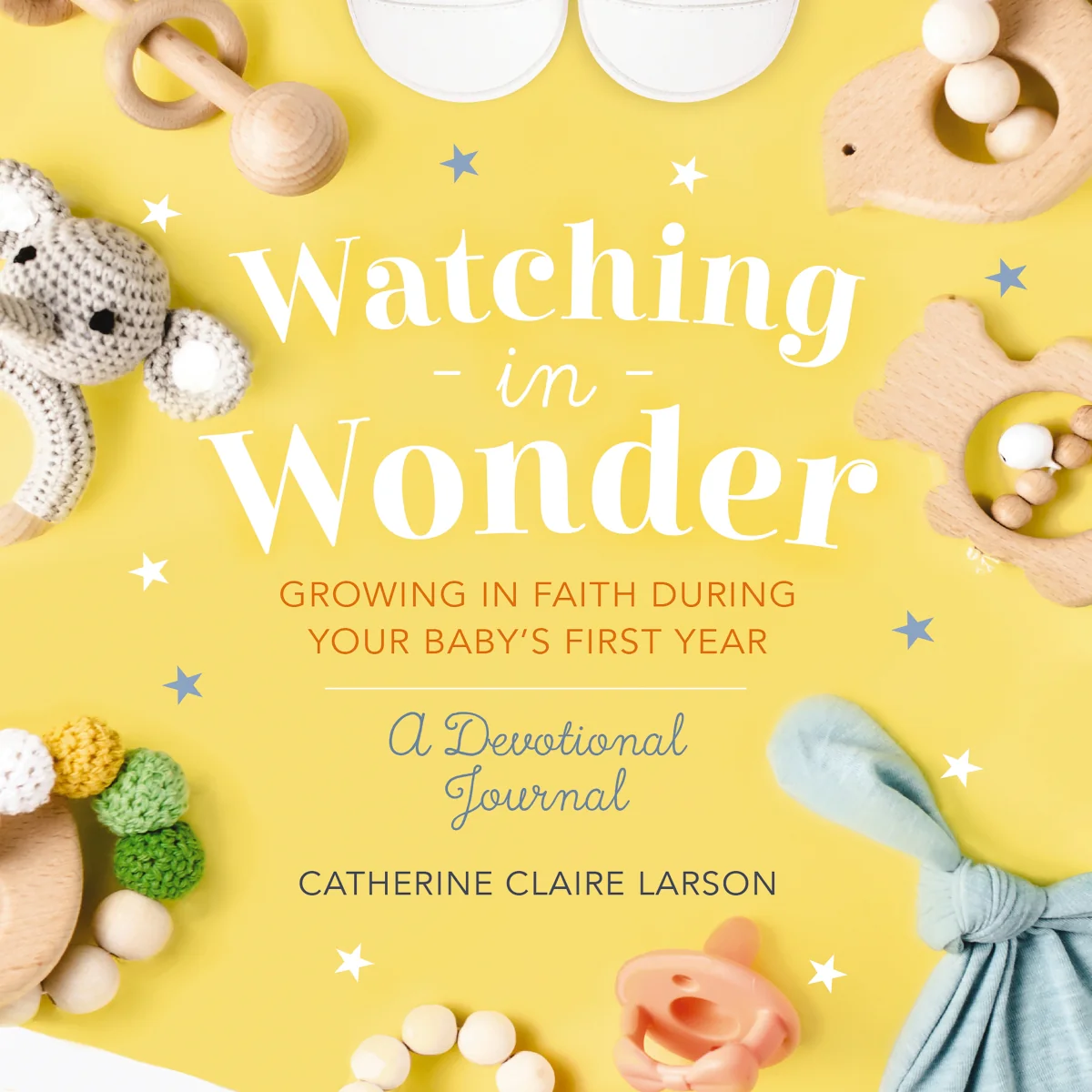 Watching in Wonder: Growing in Faith During Your Baby's First Year (0-12 Months) – A Memory Book, Devotional, and Journal – Perfect for New and Expectant Moms - Audiobook (Unabridged)