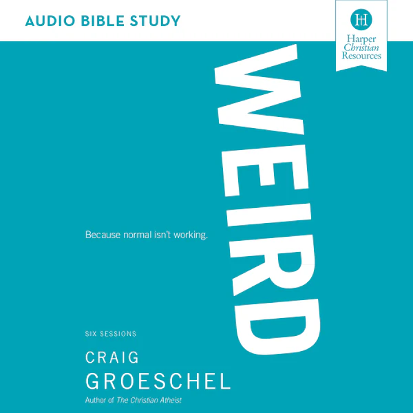 WEIRD Bible Study: Audio: Because Normal Isn’t Working - Audiobook (Unabridged)