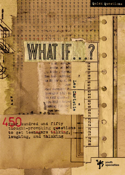 What If . . . ?: 450 Thought Provoking Questions to Get Teenagers Talking, Laughing, and Thinking - Image 2