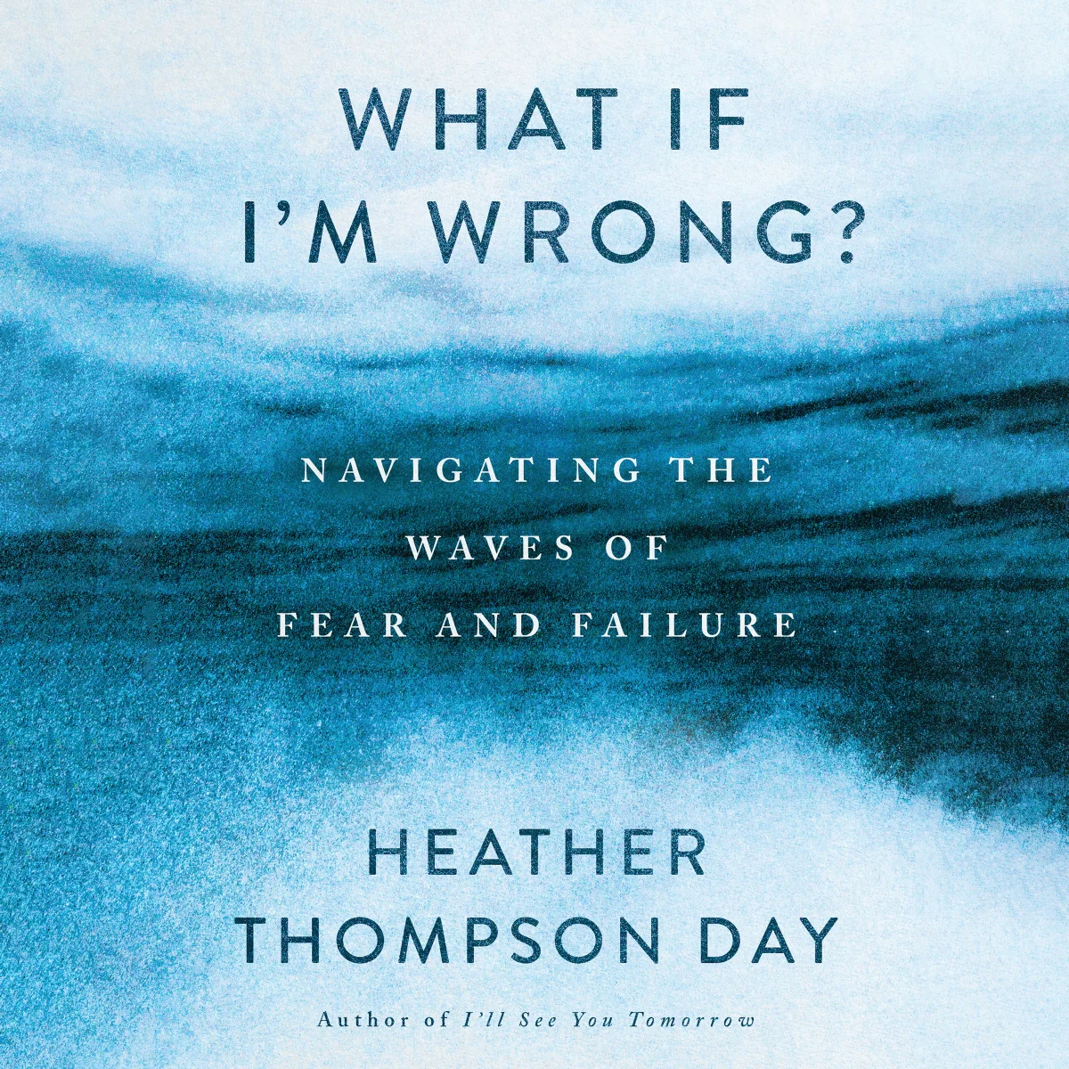 What If I'm Wrong?: Navigating the Waves of Fear and Failure - Audiobook (Unabridged)