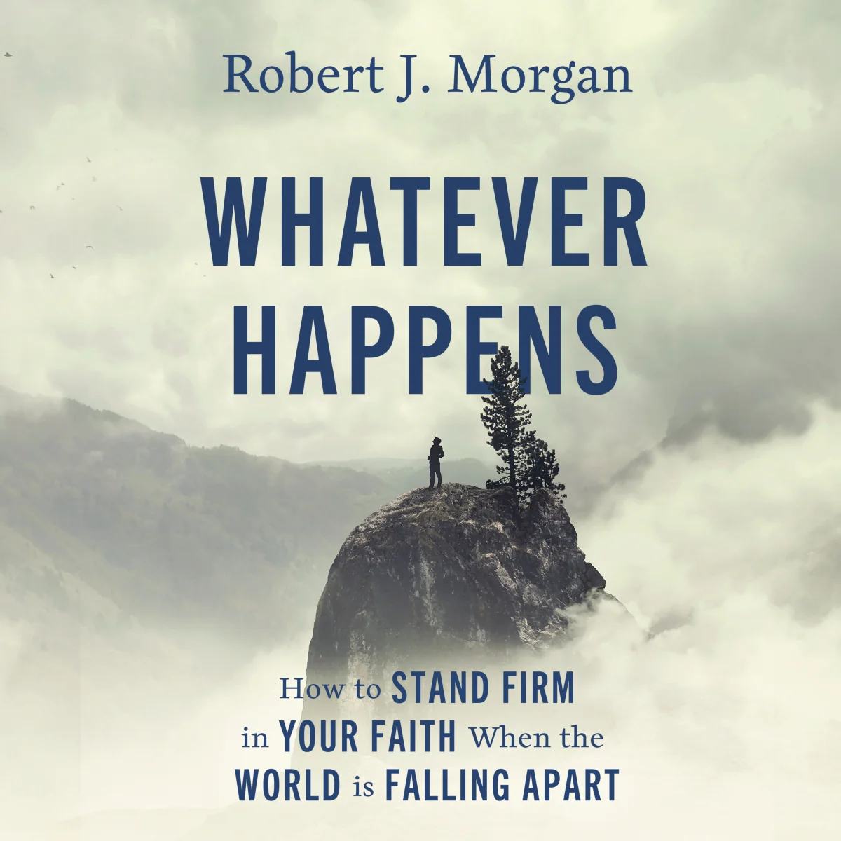 Whatever Happens: How to Stand Firm in Your Faith When the World Is Falling Apart - Audiobook (Unabridged)