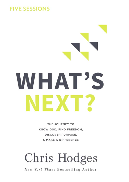 What's Next? Video Study: The Journey to Know God, Find Freedom, Discover Purpose, and Make a Difference
